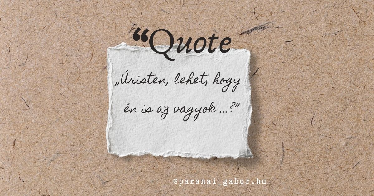 „Úristen, lehet, hogy …?”